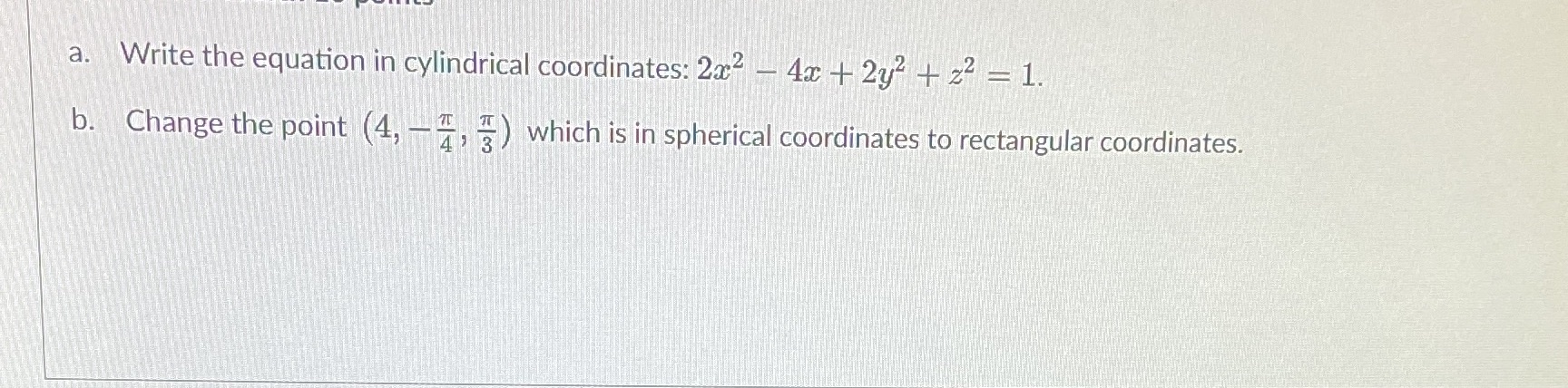 a. Write the equation in cylindrical coordinates: 2x2 - 4x +