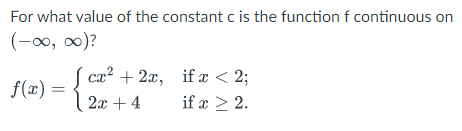 continuous on (-00, 00)? f(x) = ( cr' + 2x, if x