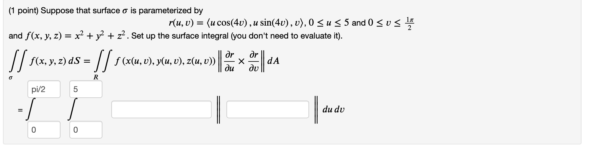  (1 point) Suppose that surface o is parameterized by r(u, v)