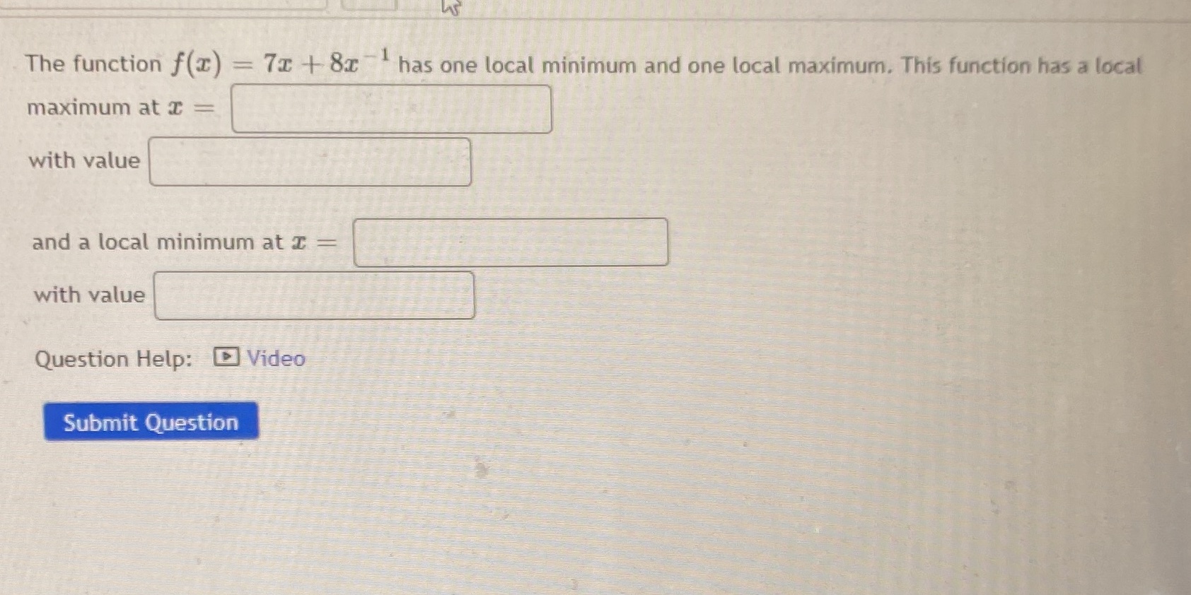 and one local maximum. This function has a local maximum at =