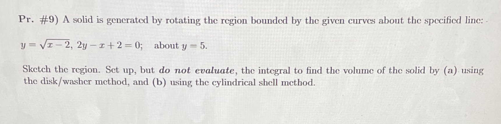 Pr. #9) A solid is generated by rotating the region bounded