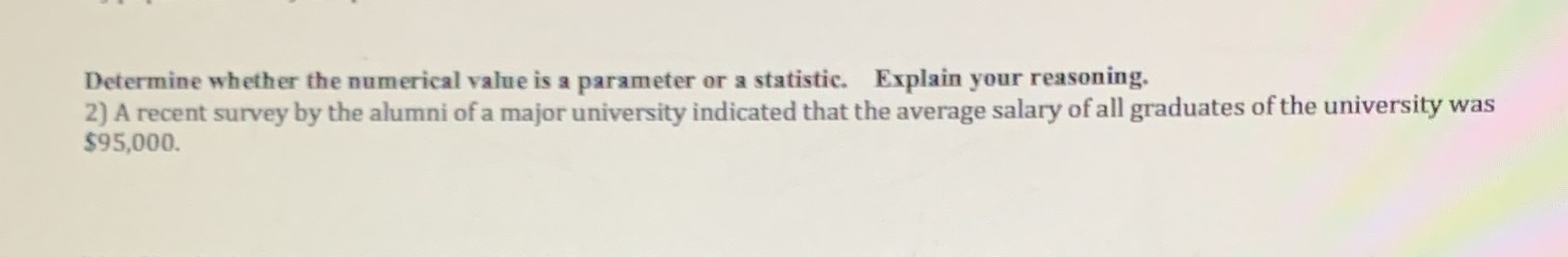 Explain your reasoning. 2) A recent survey by the alumni of a
