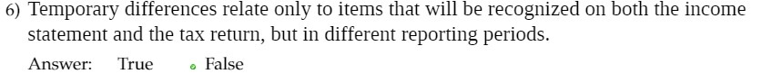 6) Temporary differences relate only to items that will be recognized
