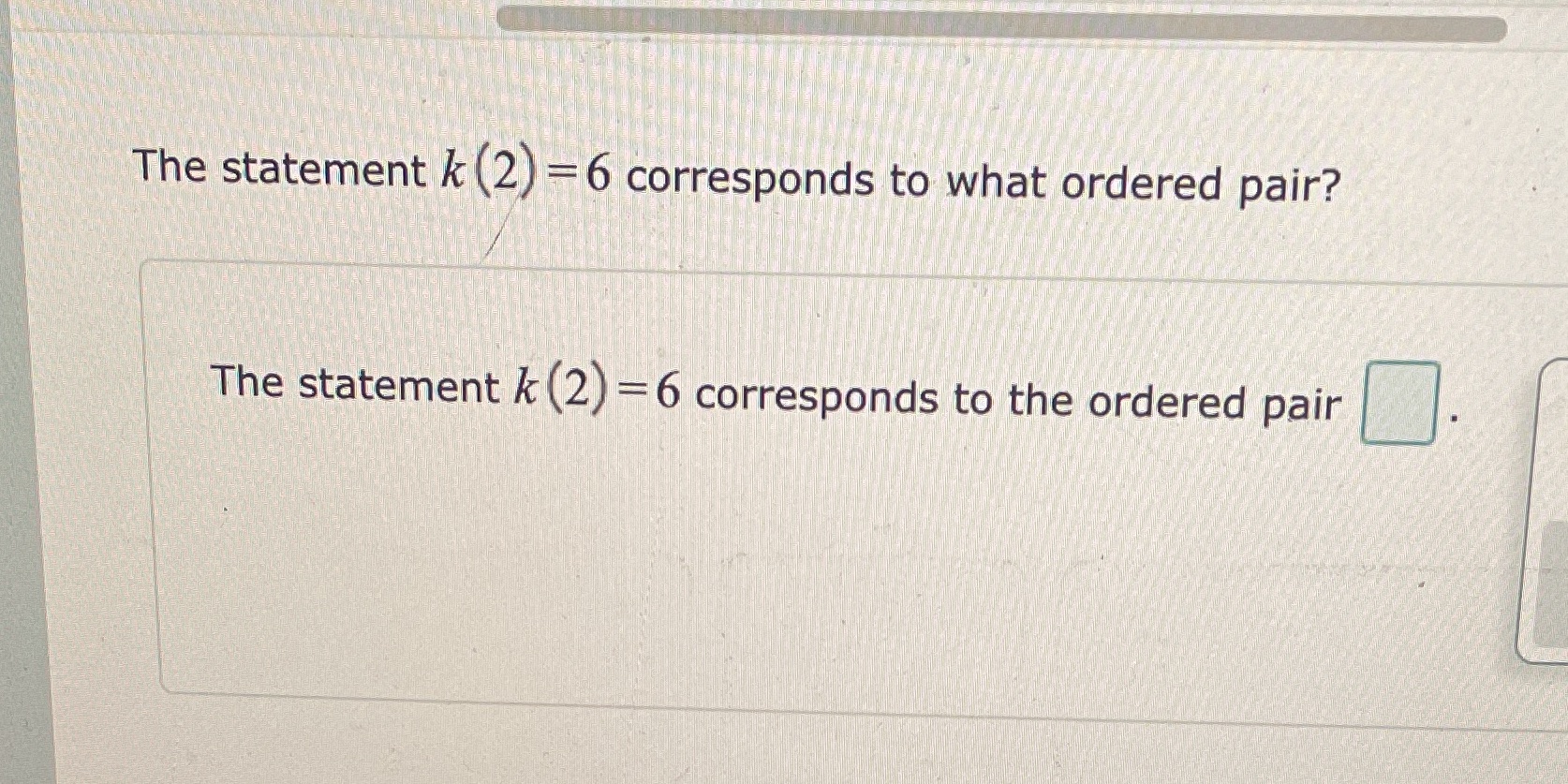  The statement k (2) =6 corresponds to what ordered pair? The