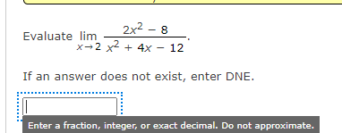 2x2 8 Evaluate lim X 12 If an answer does not exist,