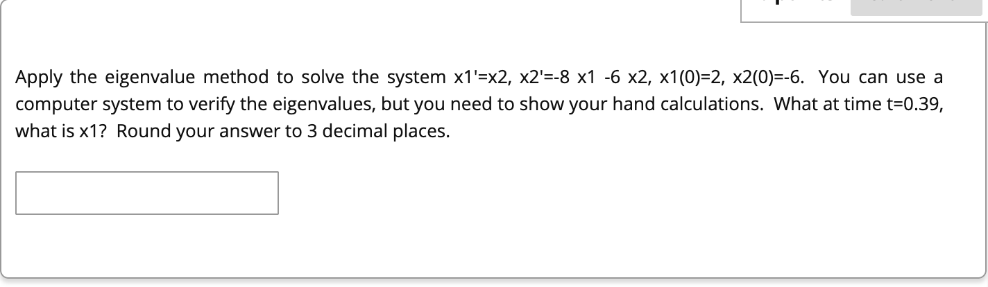  Apply the eigenvalue method to solve the system x1'=x2, x2'=-8 x1