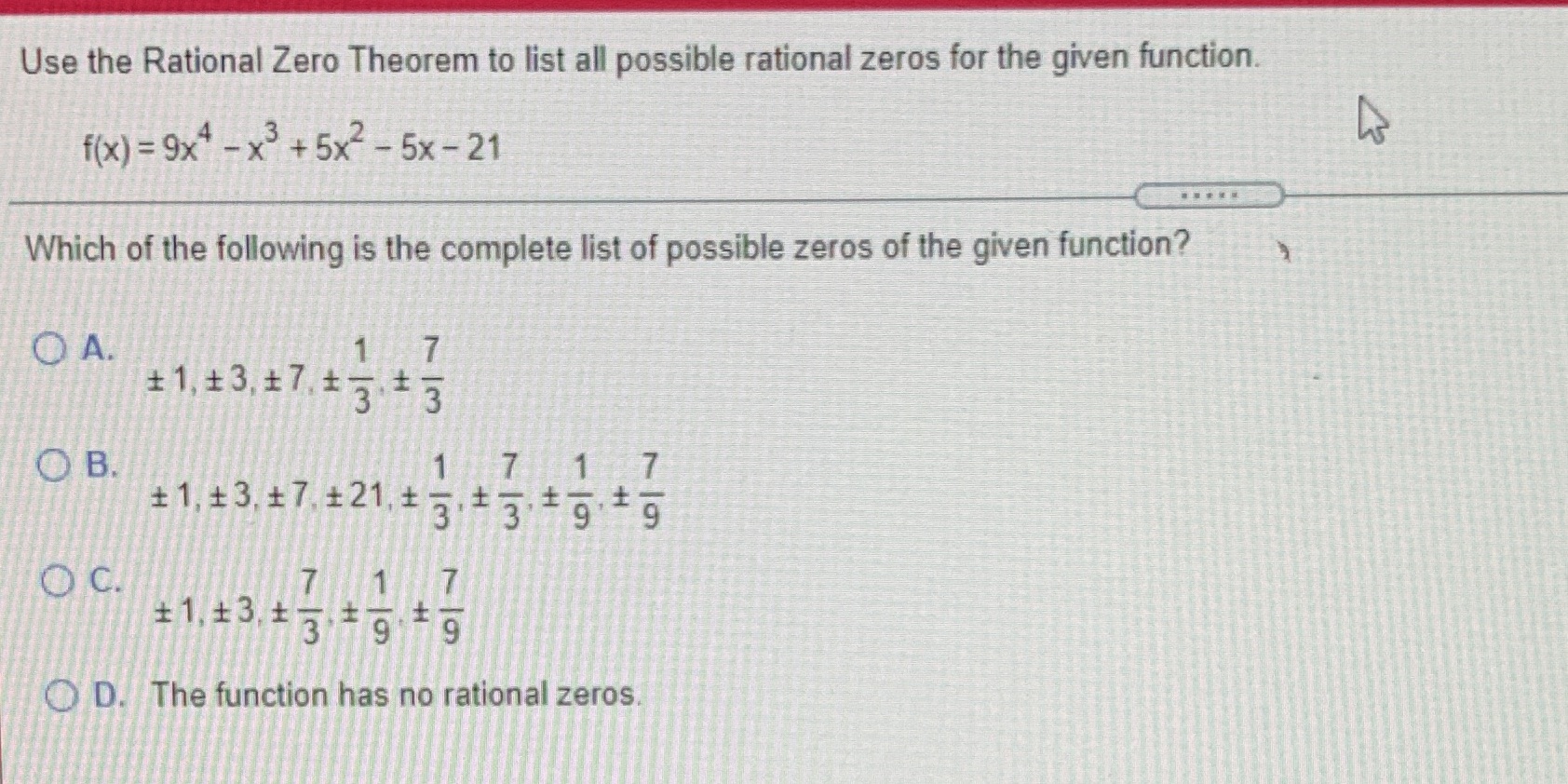 for the given function. f(x) = 9x#- x3 + 5x2-5x-21 Which of