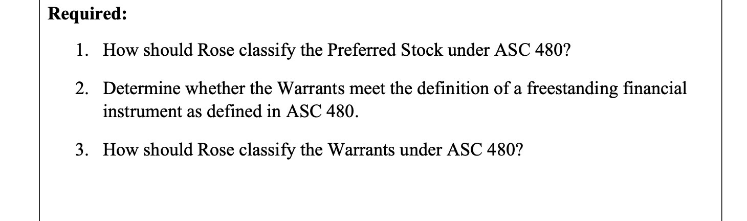  Required: 1. How should Rose classify the Preferred Stock under ASC