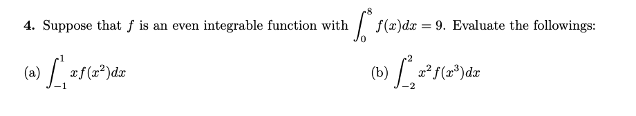 f(x)dx = 9. Evaluate the followings: (a) rf(x )dx ( b )