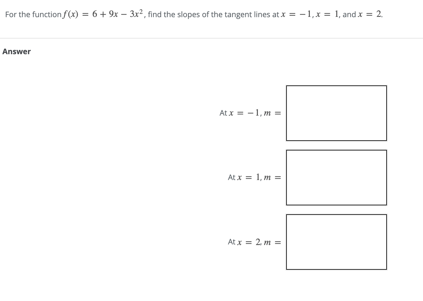 For the function f (x) = 6 + 9x - 3x2,