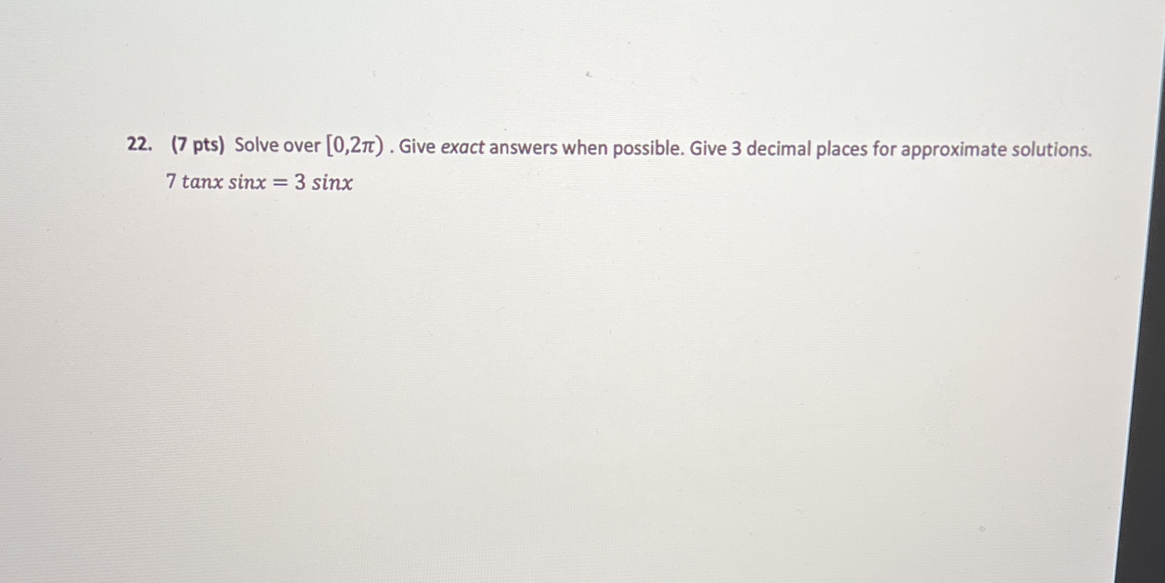 SHOW FULL STEPS EXACT ANSWERS SOLVE OVER [0,2pi) PLEASE!!! 22. (7 pts)