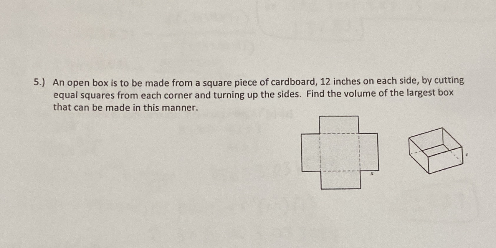  Optimization problem for AP calculus AB 5.) An open box is