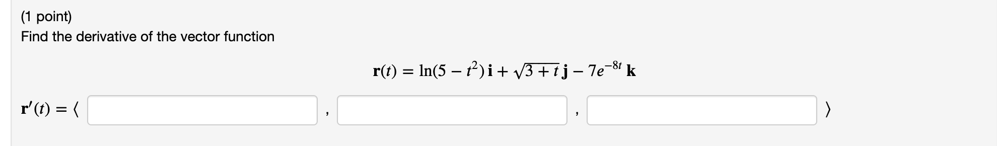  (1 point) Find the derivative of the vector function r(t) =