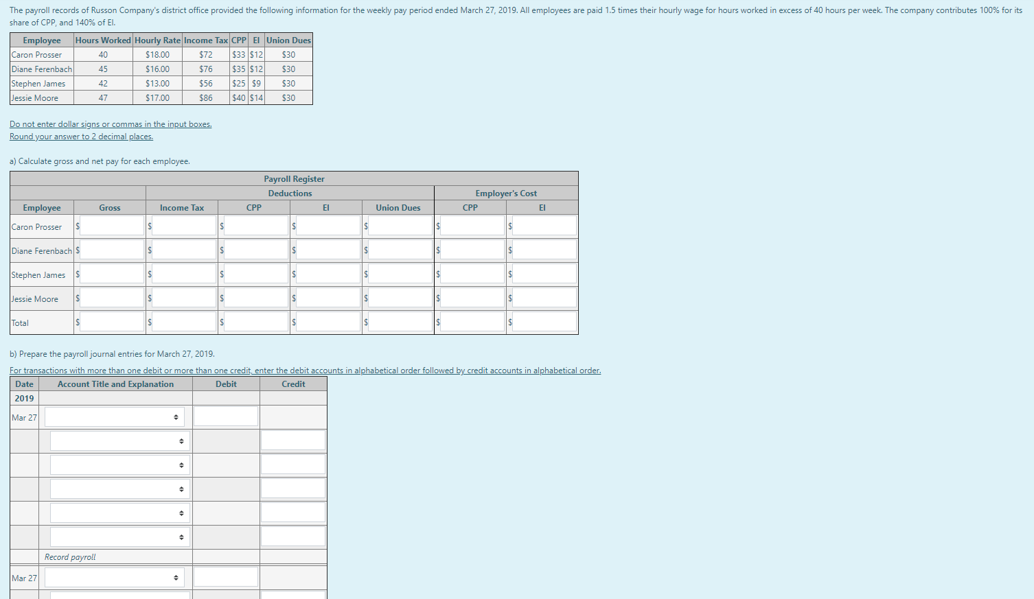 Debit Credit 2019 Oct 27b) Prepare the journal entry to record accrued