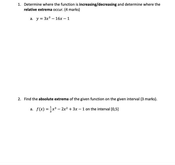  1. Determine where the function is increasing/decreasing and determine where the