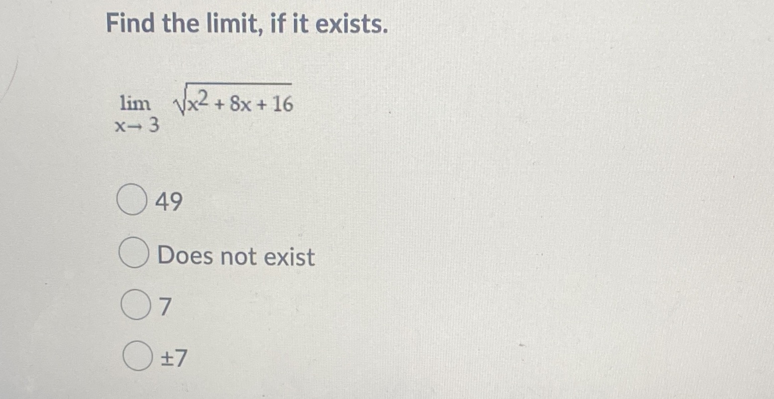 x- 3 O 49 O Does not exist O7 O + 7