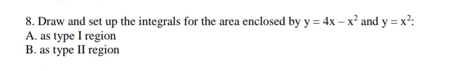 Do it Asap. 8. Draw and setup the integrals for the