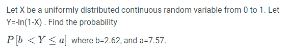  Let X be a uniformly distributed continuous random variable from 0