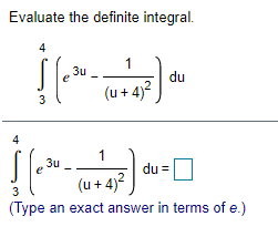  Evaluate the definite integral. 30 du (u + 4) 2 3