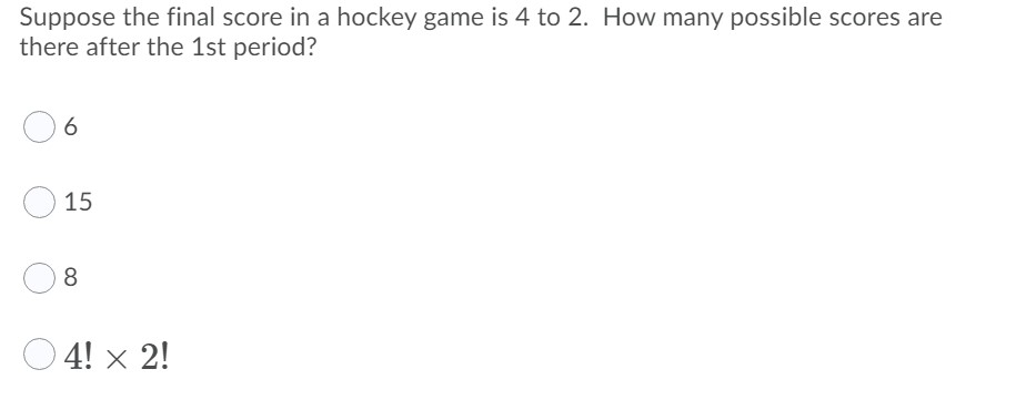 score in a hockey game is 4 to 2. How many possible