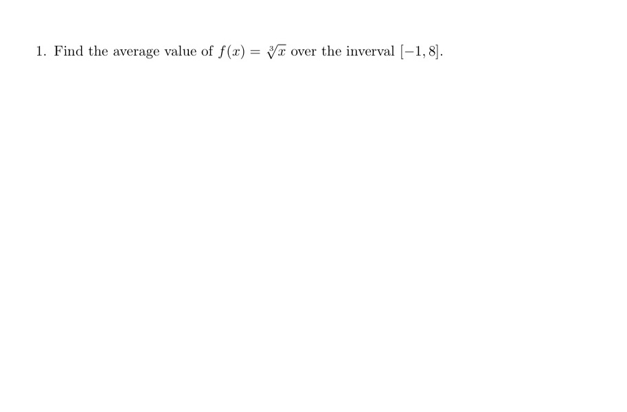 1. Find the average value of f over the inverval [1, 8]