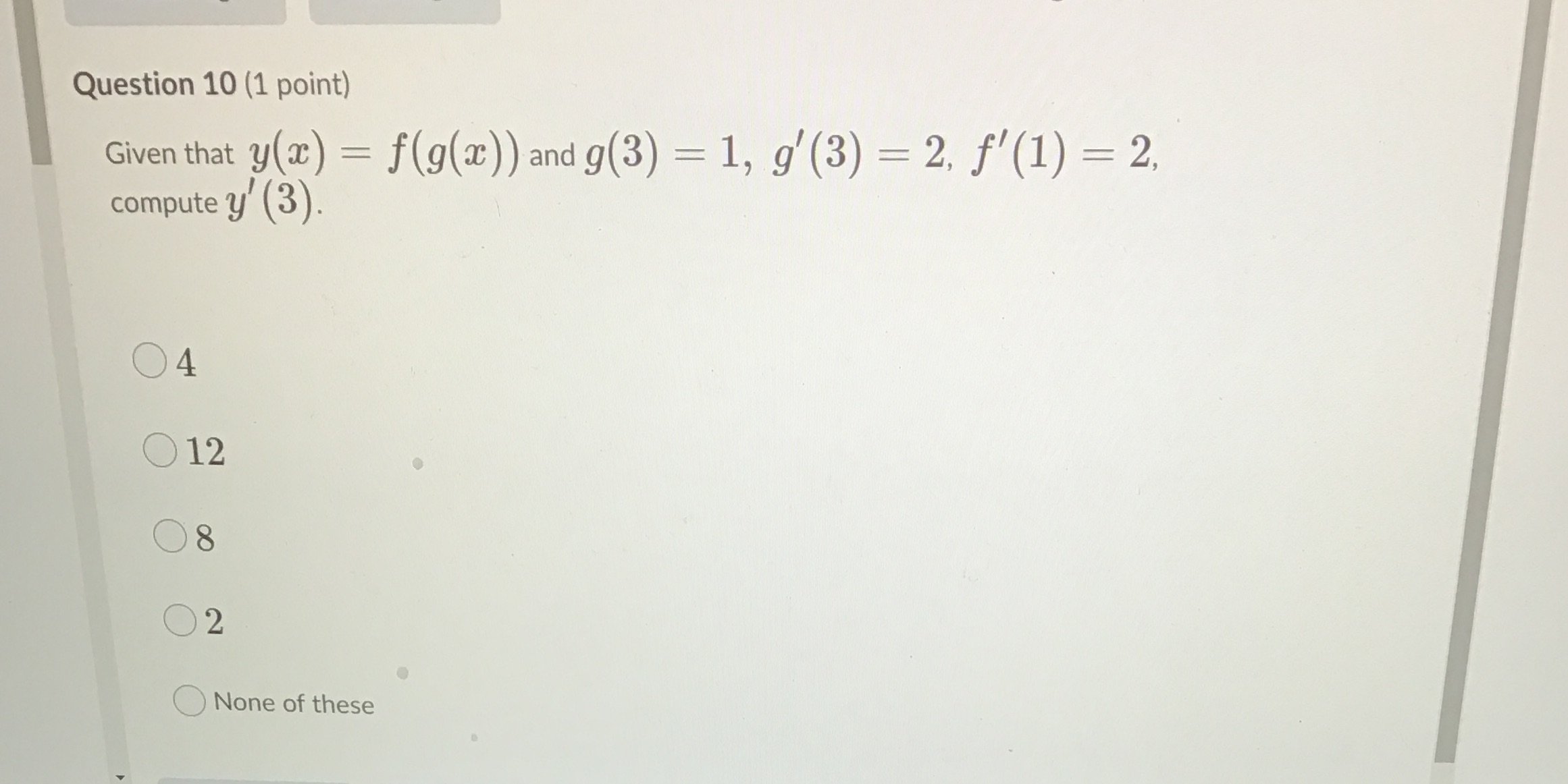  Question 10 (1 point) Given that y(a) = f(g(ac) ) and