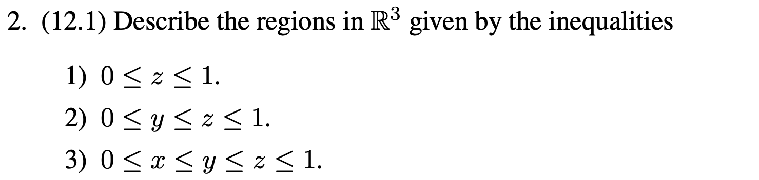 2. (12.1) Describe the regions in given by the inequalities 3) 0