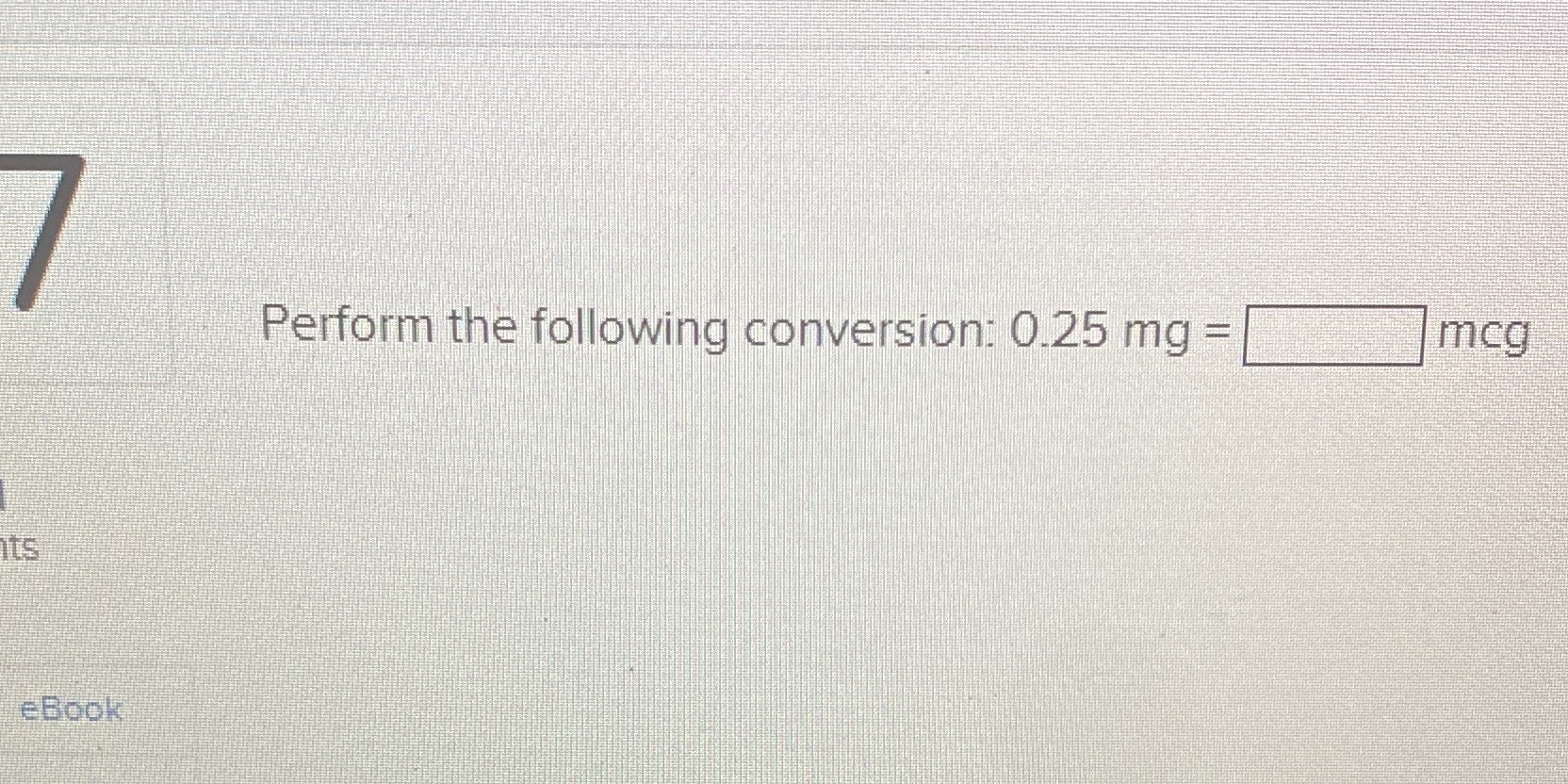 Petform thefpllowing cpoversion: 0.25 mg = eBook,