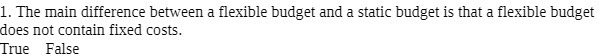  1. The main difference between a flexible budget and a static
