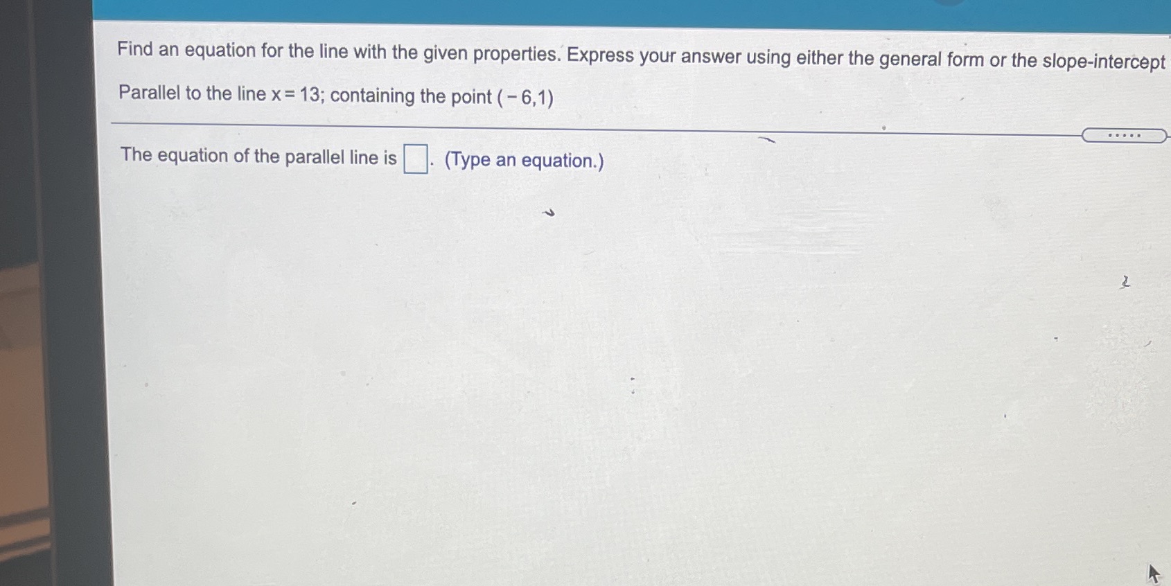  Find an equation for the line with the given properties. Express