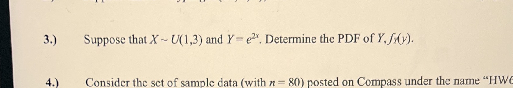 ~ U(1,3) and Y= ex. Determine the PDF of Y, fr(y). Consider