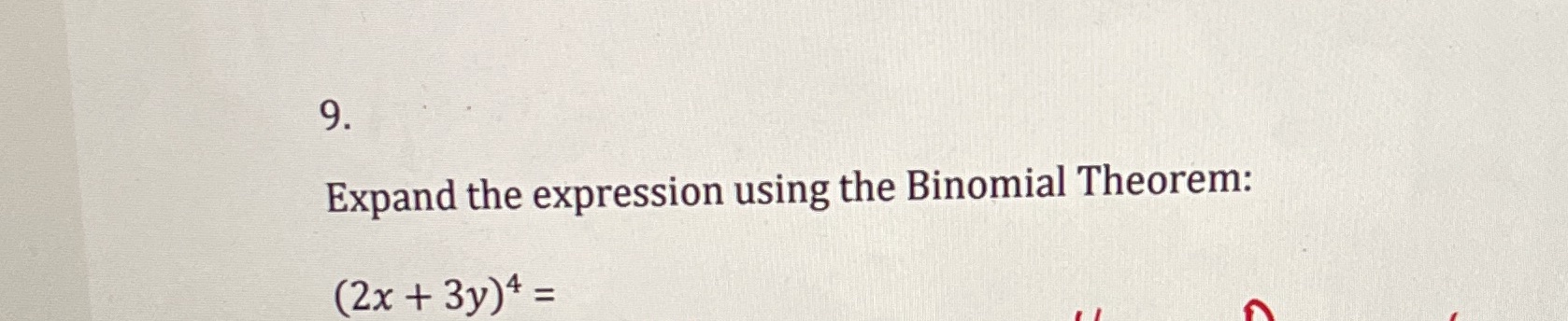 9. Expand the expression using the Binomial Theorem: (2x + 3y)4 =