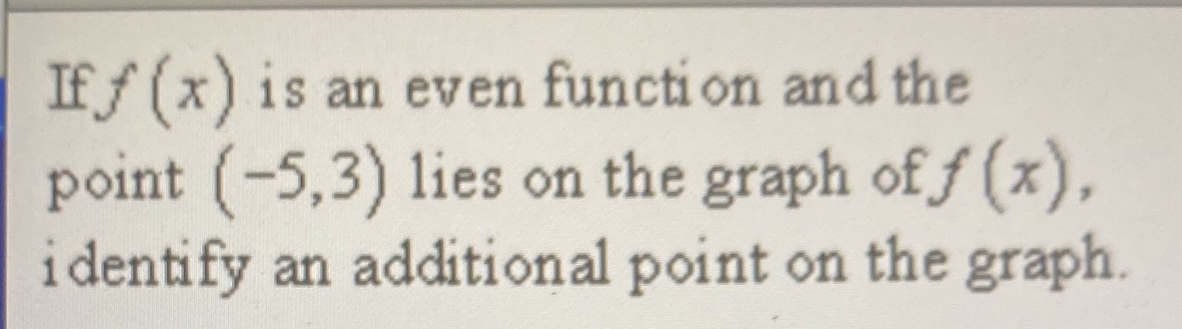  If f ( x ) is an even function and the