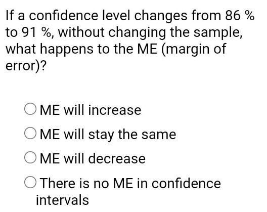 If a confidence level changes from 86 % to 91 %,