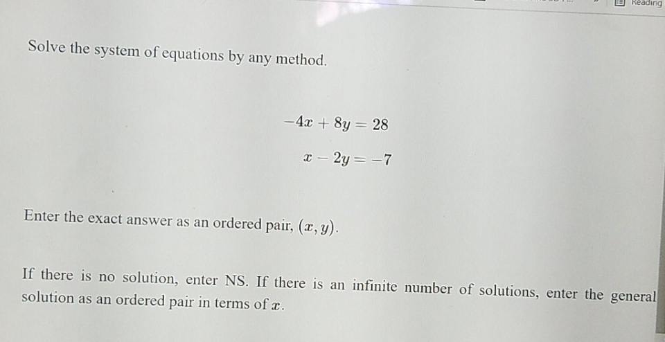equations by any method. 4x + 8y = 28 x - 2y