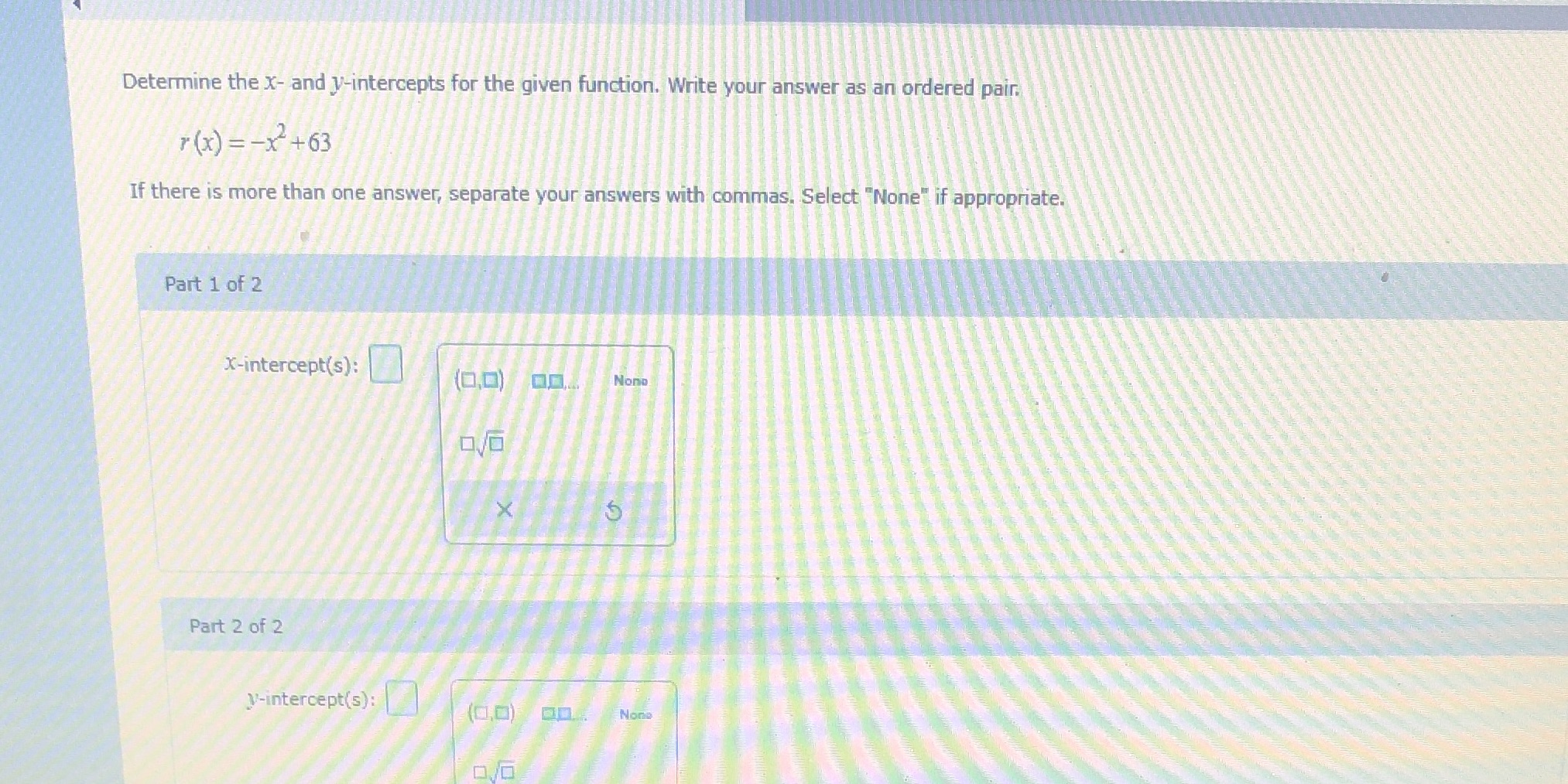  Determine the X- and y-intercepts for the given function. Write your