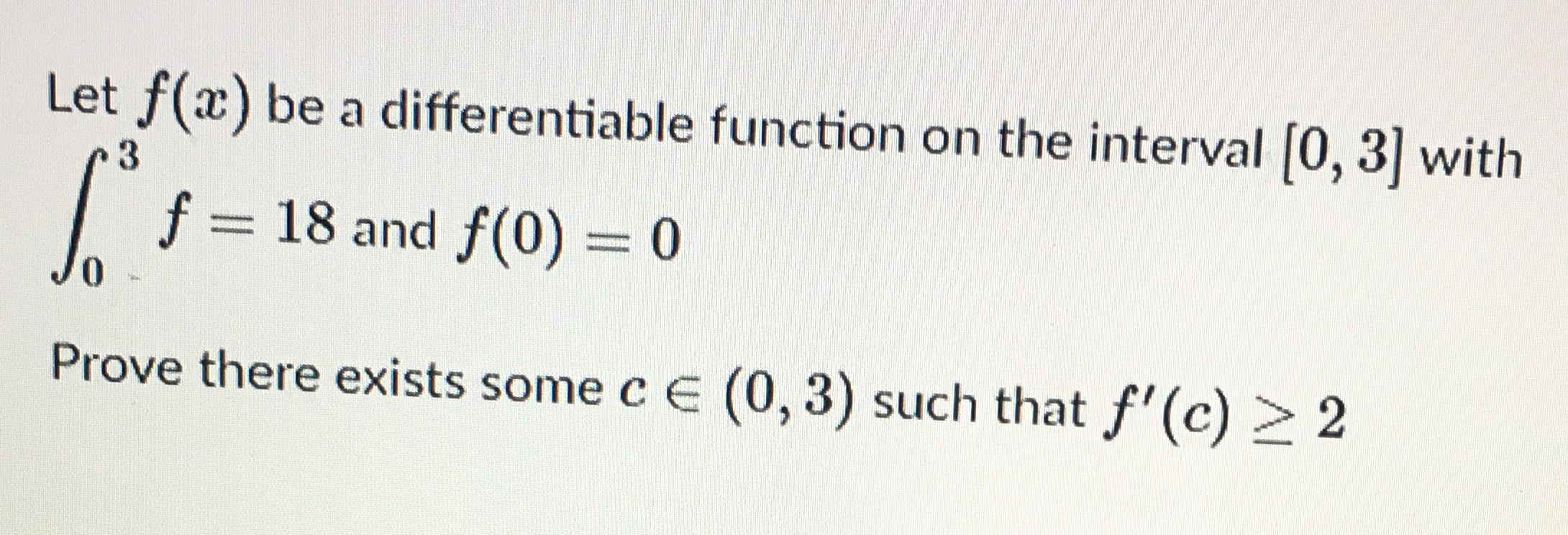 Thanks! Let f() be a differentiable function on the interval [0, 3]