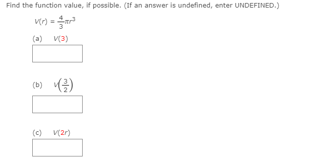  Find the function value, if possible. (If an answer is undefined,
