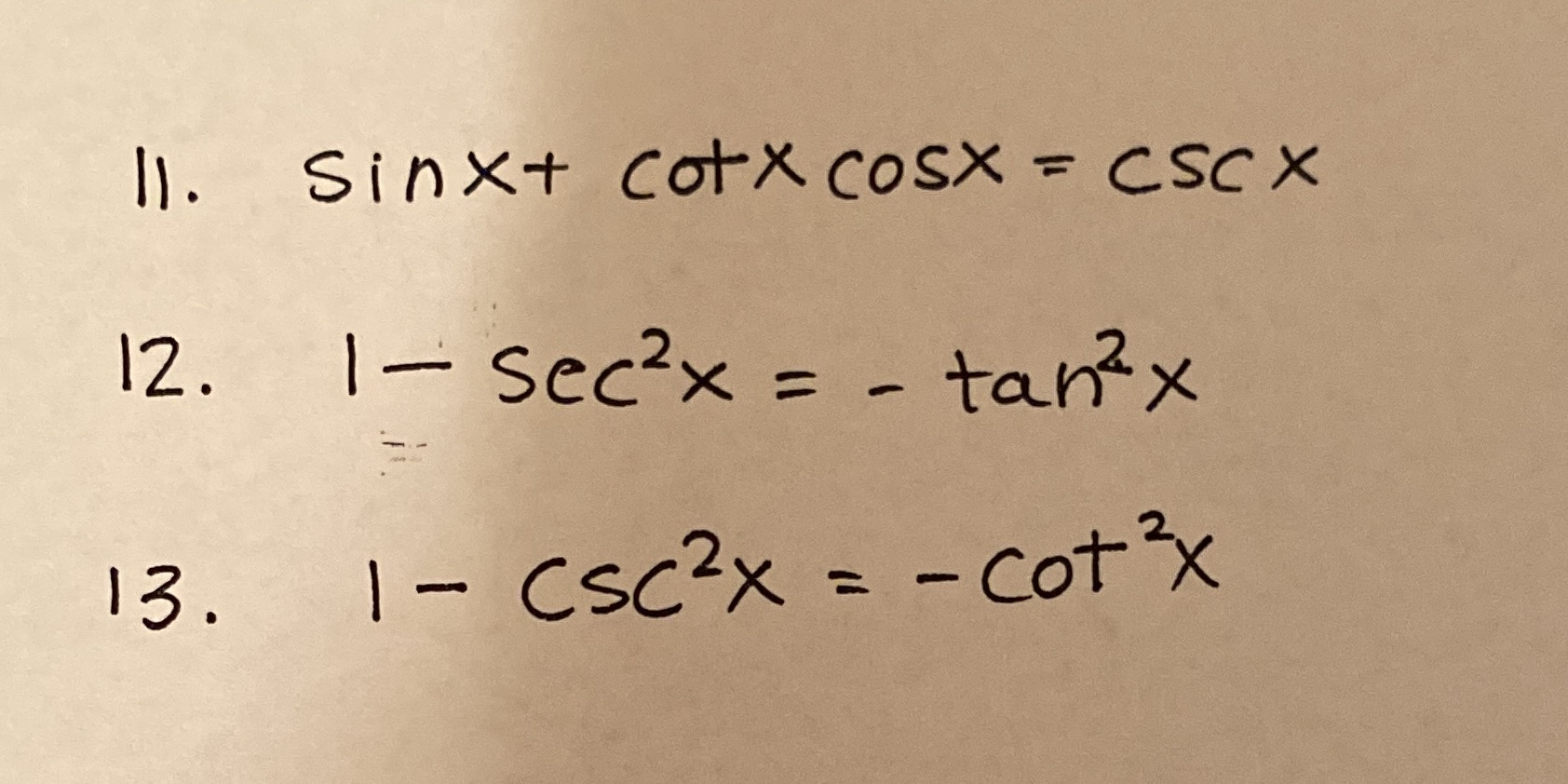 How do I Solve trig identities 11. Sinx+ Cotx CosX =