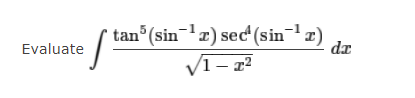 tan5(sin I x) see (sin I x) Evaluate