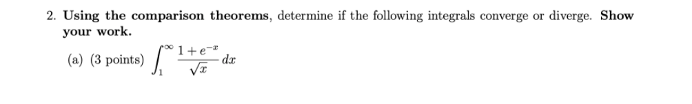  need help! 2. Using the comparison theorem, determine if the following