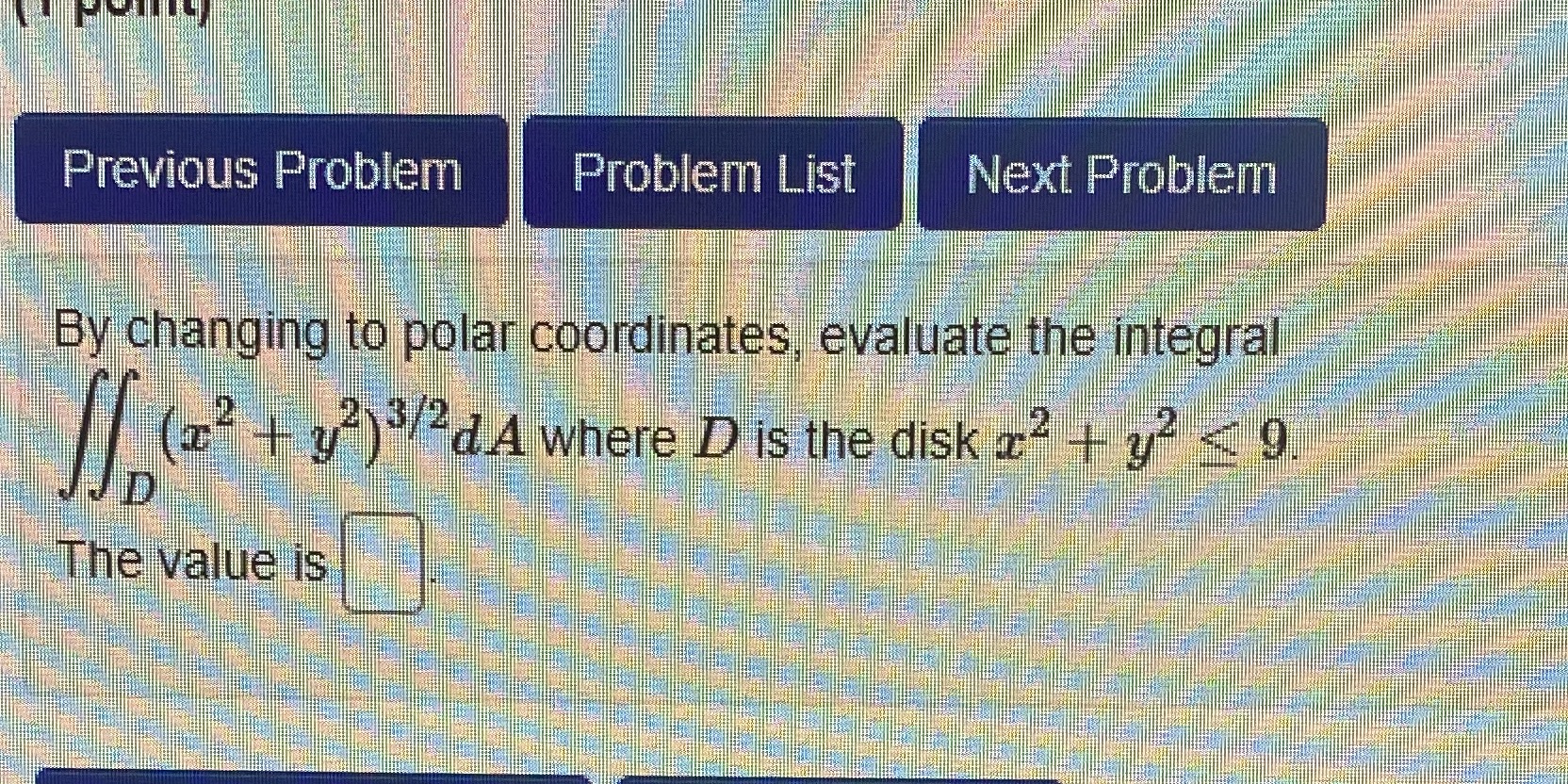 Previous Problem Problem List Next Problem By changing to polar coordinates,