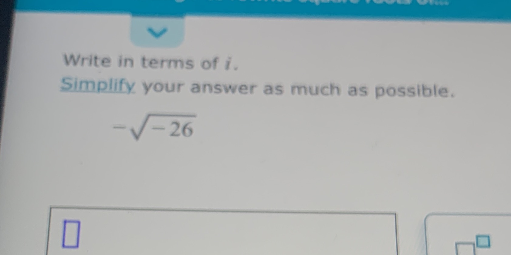 in terms of Sitnplffv your answer as much as possible?. 26
