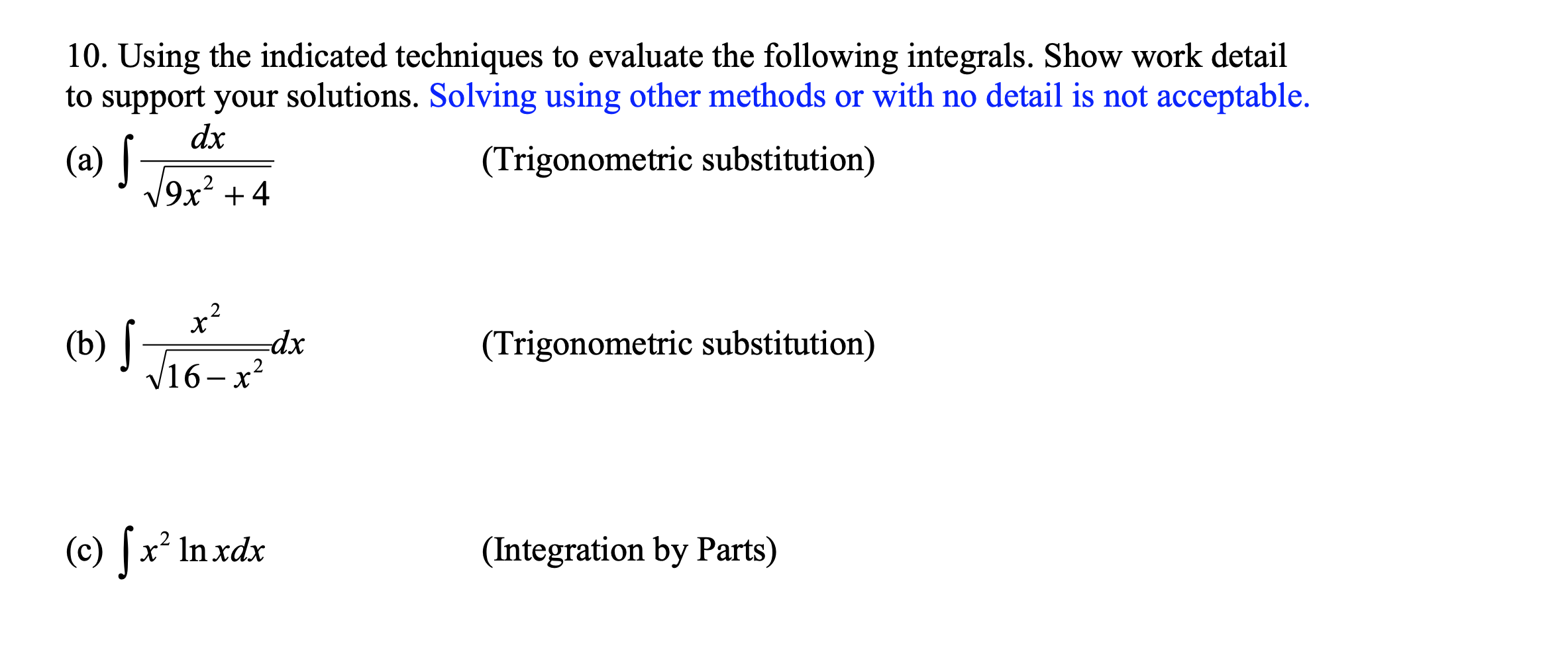 work detail to support your solutions. Solving using other methods or with