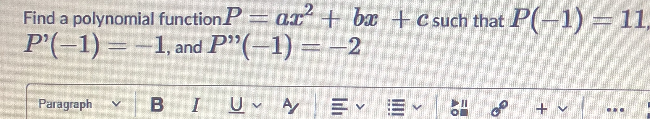 that P(- 1) = 11 P'(-1) = -1, and P"(-1) = -2