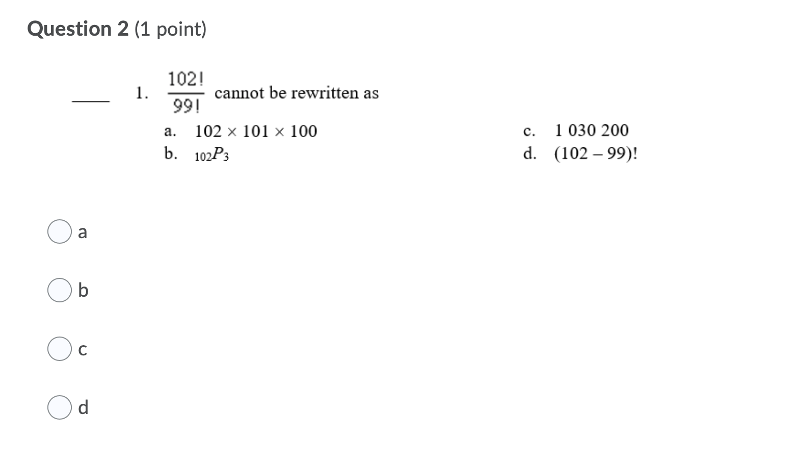 a. 102 x 101 x 100 c. 1 030 200 b. 102P3