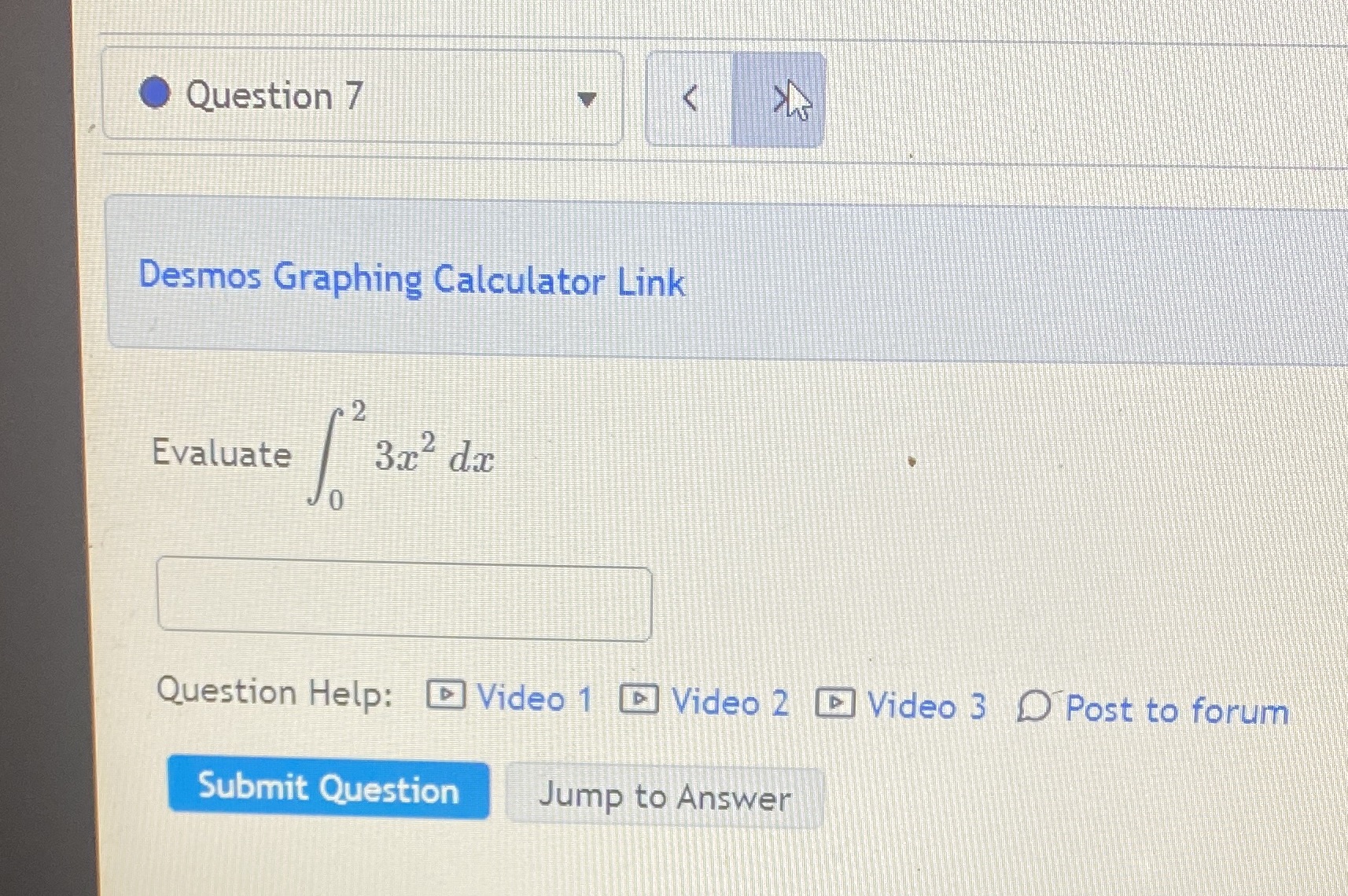 O Question 7 Desmos Graphing Calculator Link Evaluate Question Help: @ Video