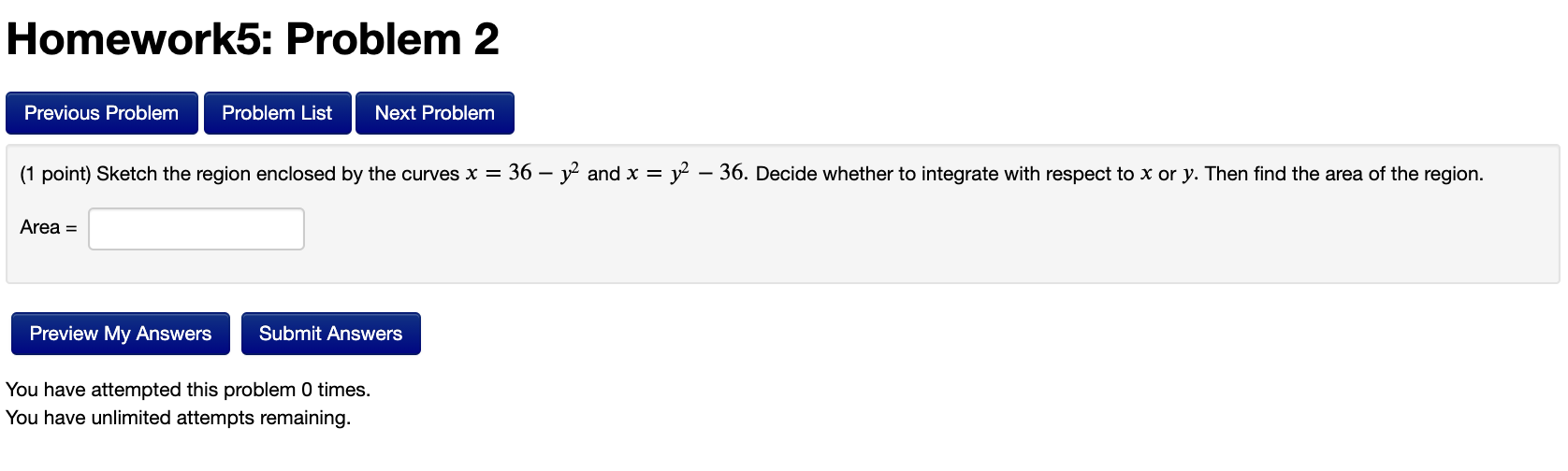 the area of the shaded region below. Area: Homework5: Problem 5 Previous