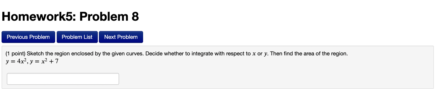 y and integrating with respect to y. Area: Homework5: Problem 7 Previous