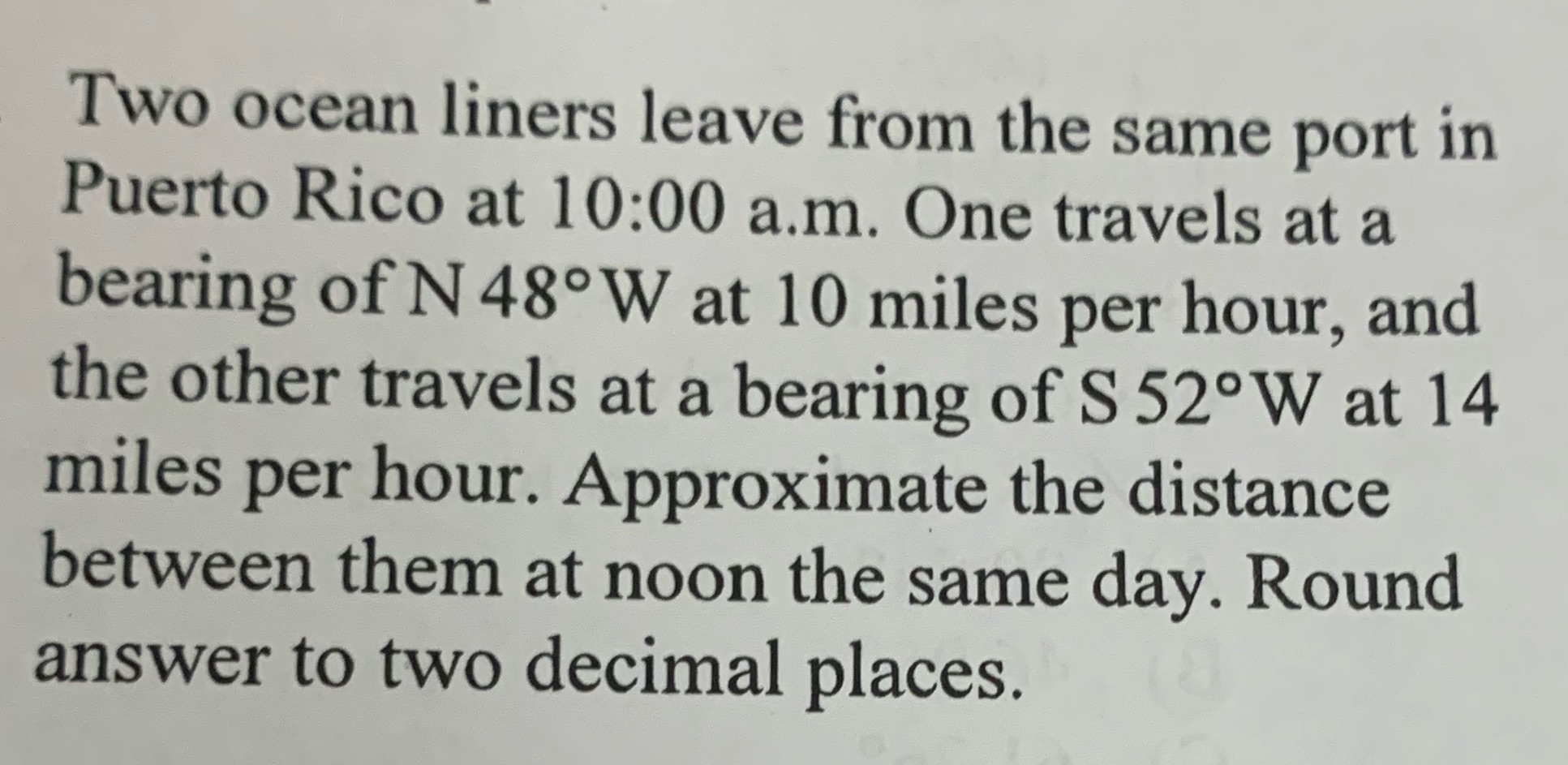 Rico at 10:00 a.m. One travels at a bearing of N 48